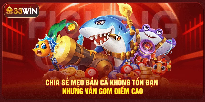 Mẹo Bắn Cá Không Tốn Đạn