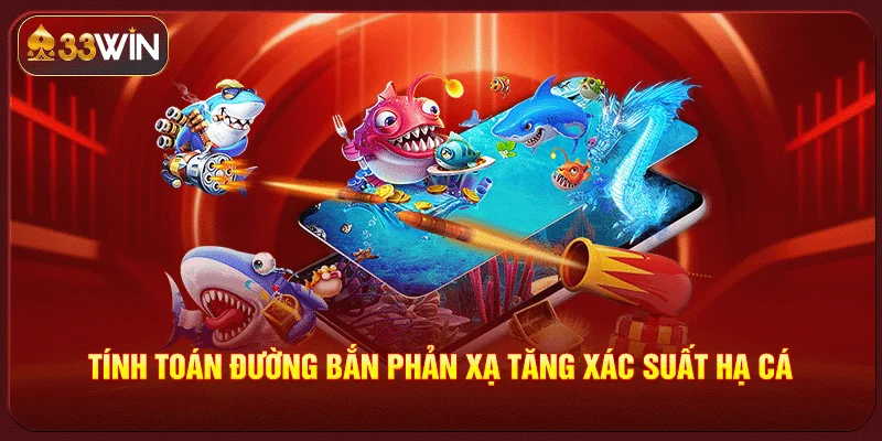 Cách Bắn Cá Theo Góc Lệch