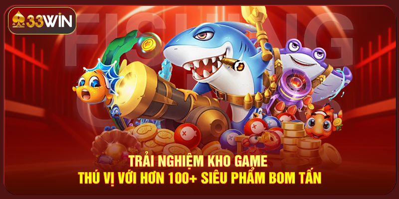 Bắn Cá 33Win